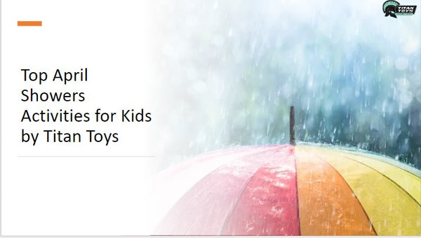 Top April Showers Activities for Kids by Titan Toys